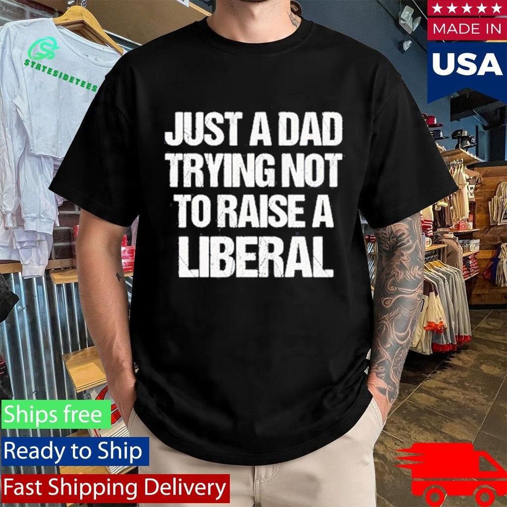 Zeek Arkham Just A Dad Trying Not To Raise A Liberal Shirt