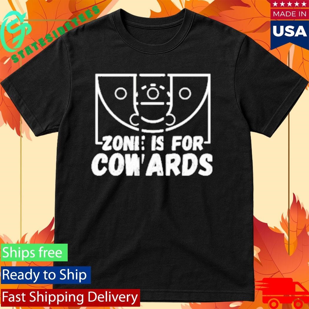 Zone Is For Cowards Shirt