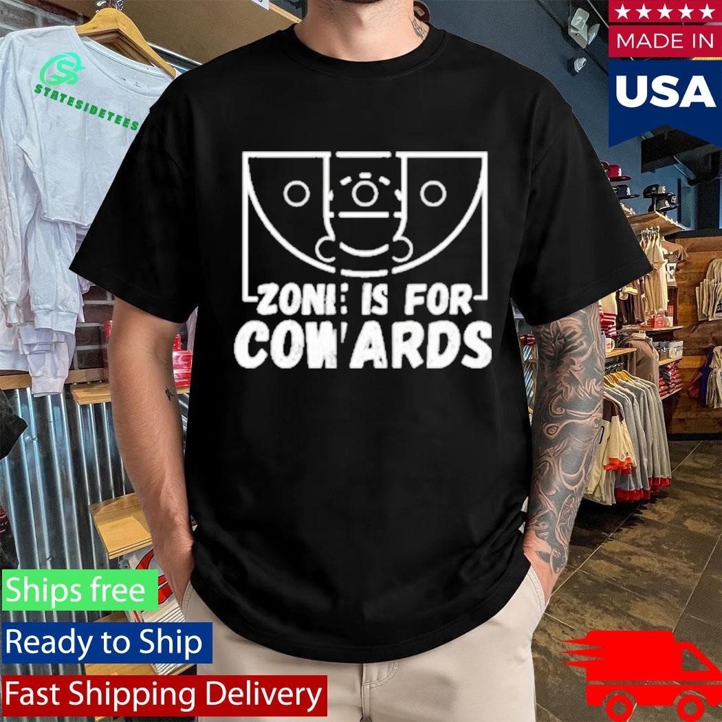 Zone Is For Cowards Shirt