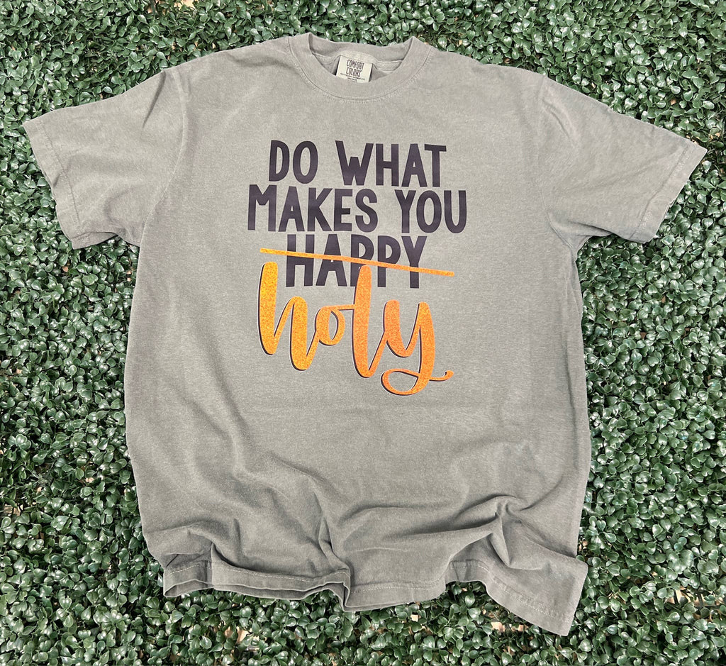 Do What Makes You Holy - Comfort Colors Moss