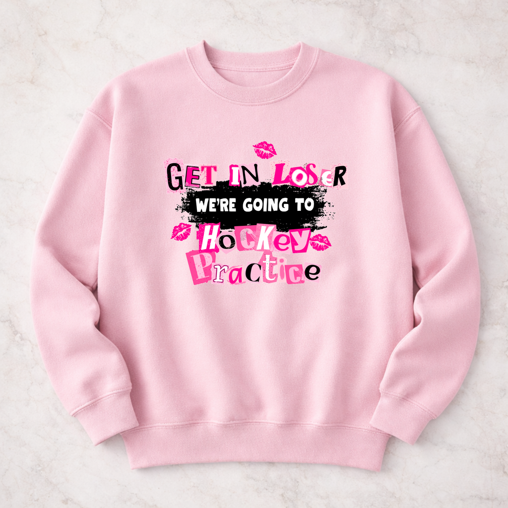 Get in Loser, We’Re Going To Hockey Practice Crew Sweatshirt