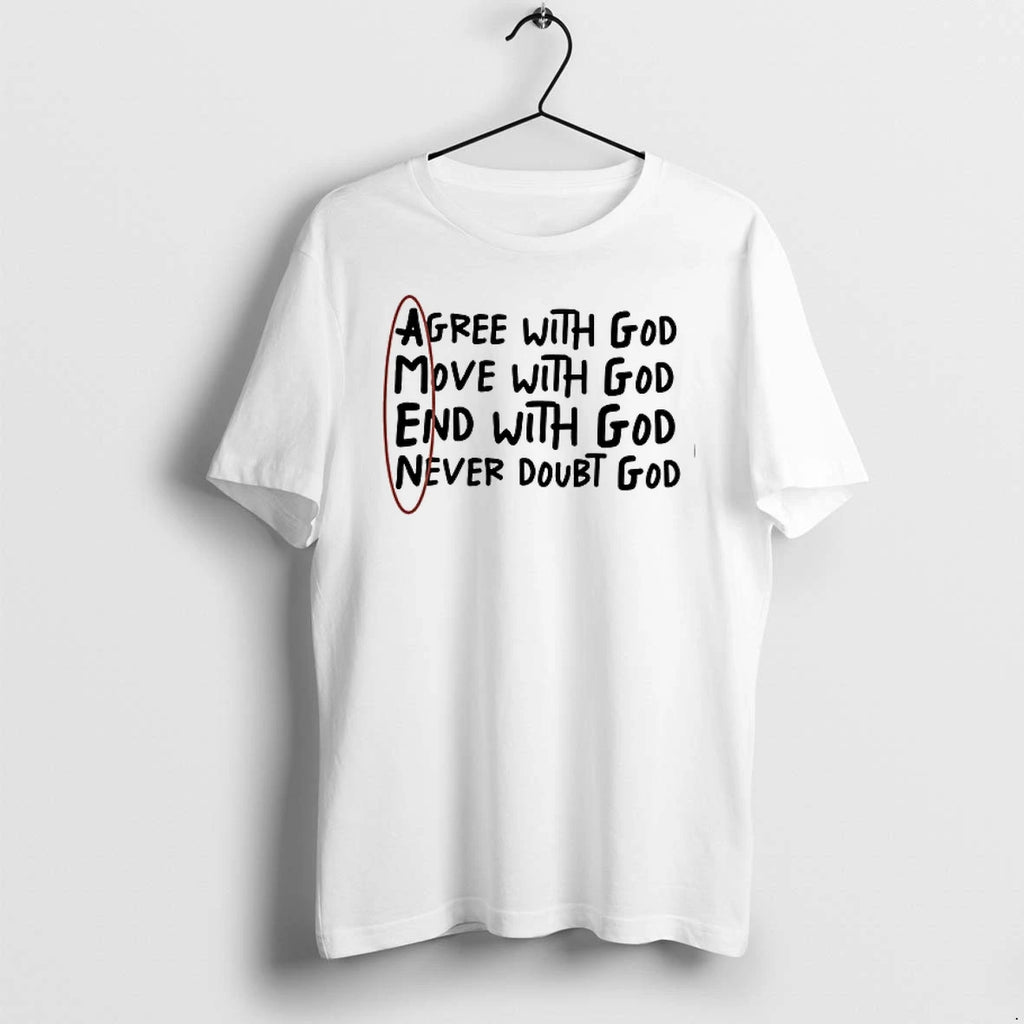 Agree With God Move With God End With God Never Doubt God 0 Tshirts Sweater