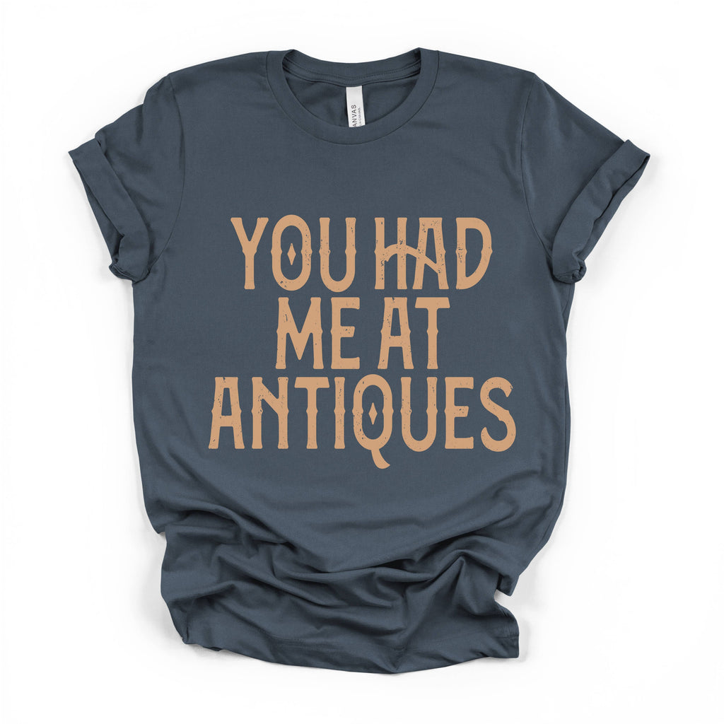 You Had Me At Antiques Bella Canvas T-Shirt