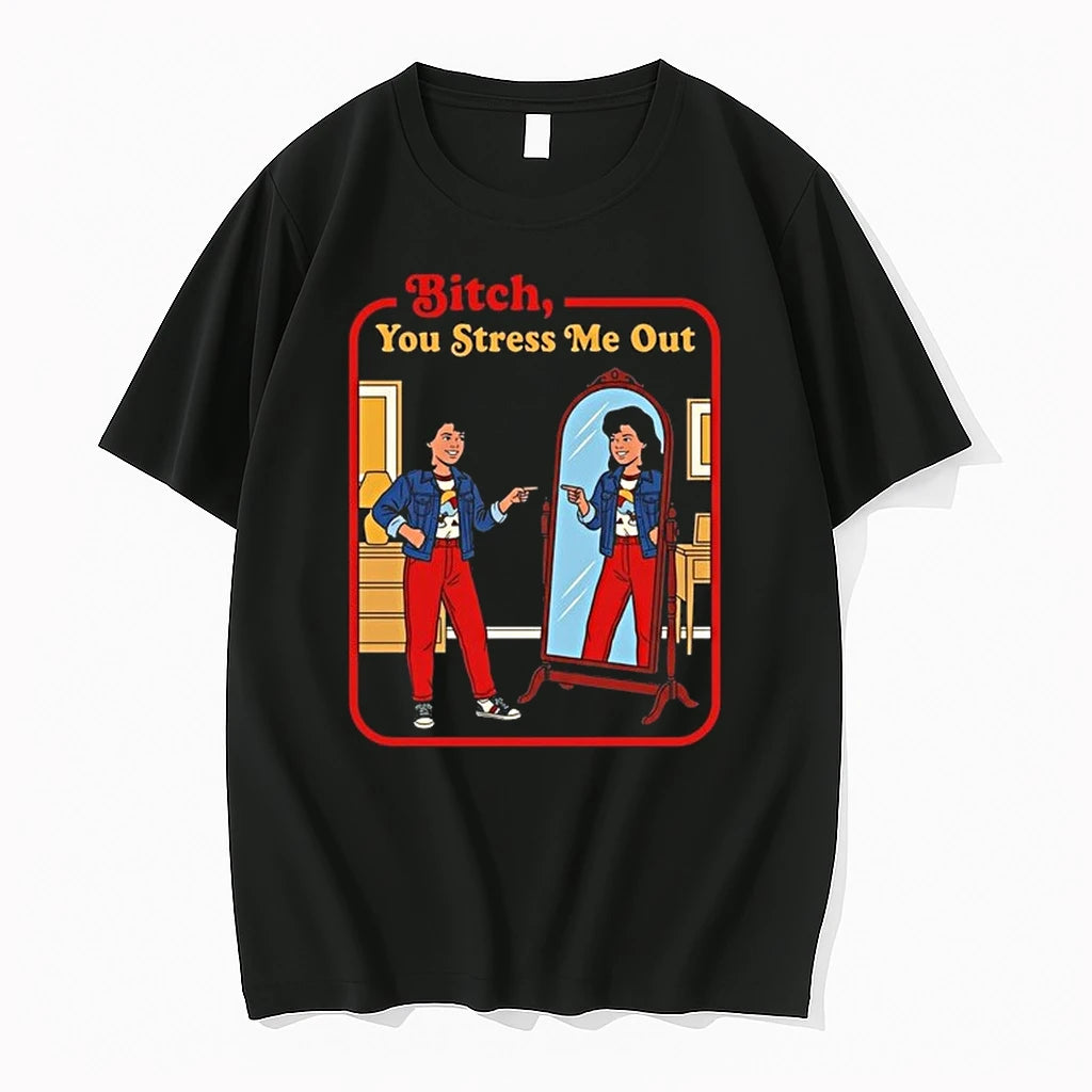 Bitch You Stress Me Out Girl Looks At Herself In The Mirror 0 Tshirts Sweater