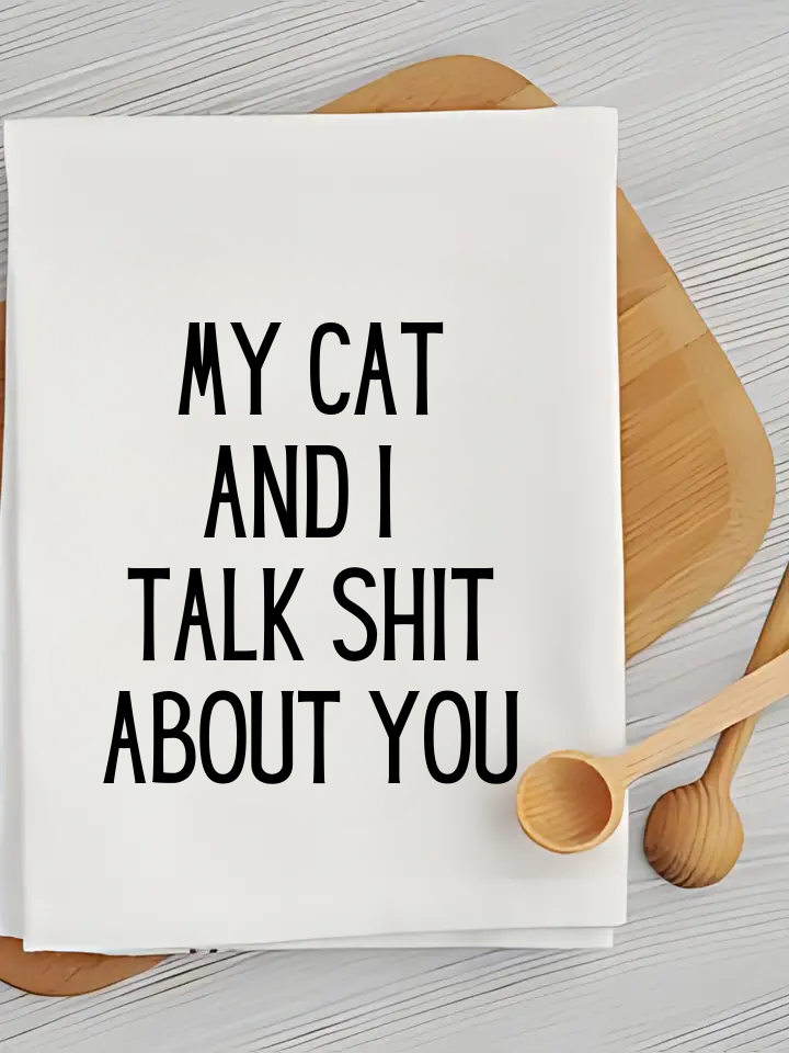 My Cat and I - Humorous Kitchen Towel