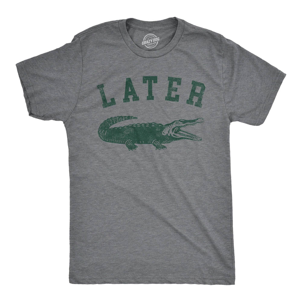 Later Alligator Men's T Shirt