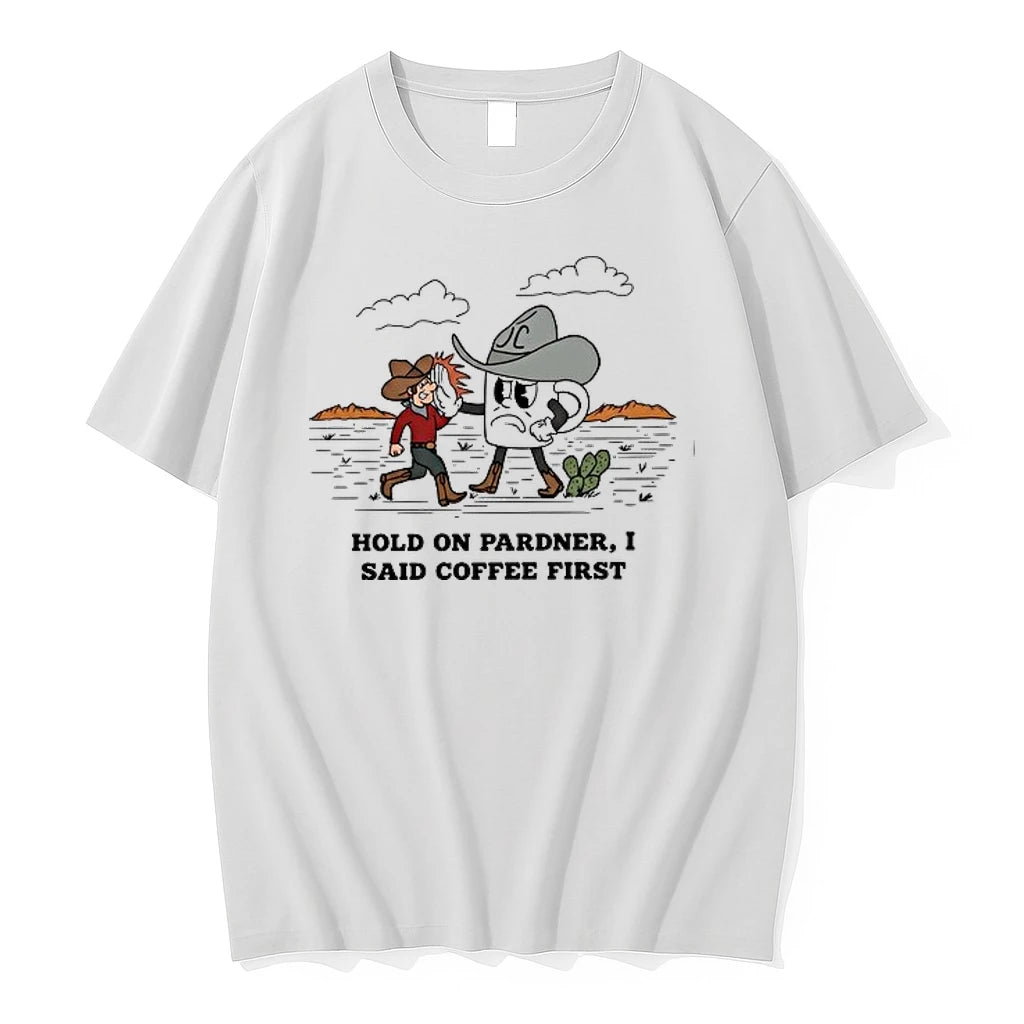 Cowboy Hold On Pardner I Said Coffee First 0 Tshirts Sweater