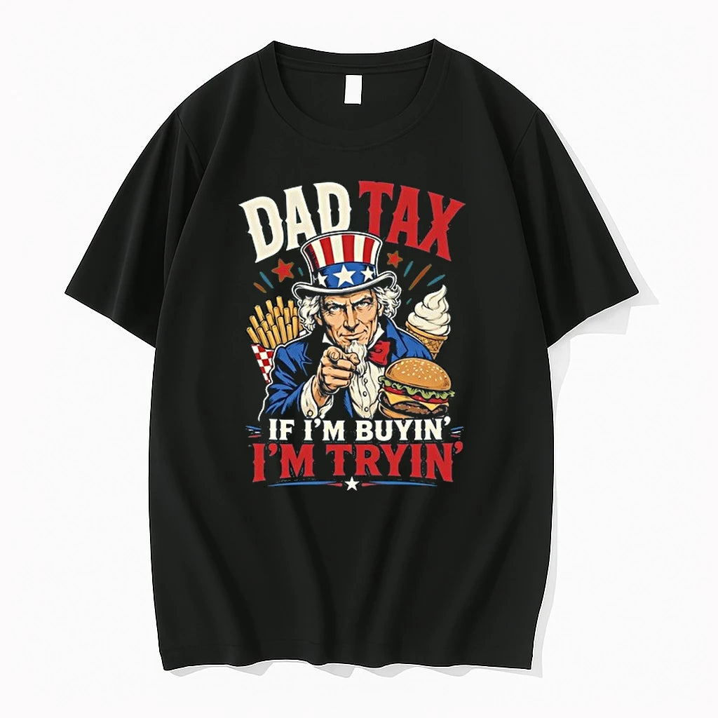 Dad Tax If Im Buyin Im Tryin Graphic 0 Tshirts Sweater