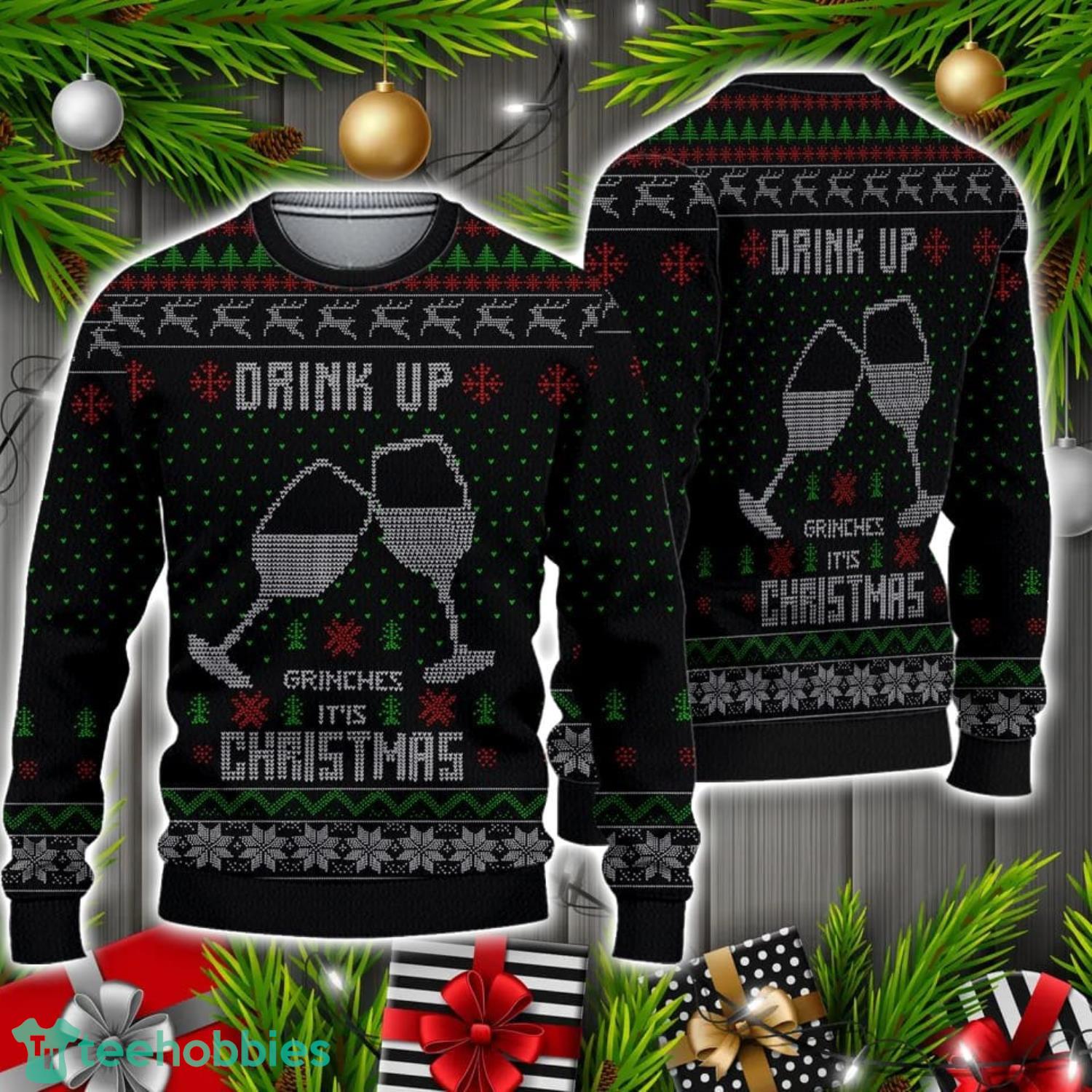Drink Up GrinchesS Ugly Christmas Sweater Christmas Holiday Gift