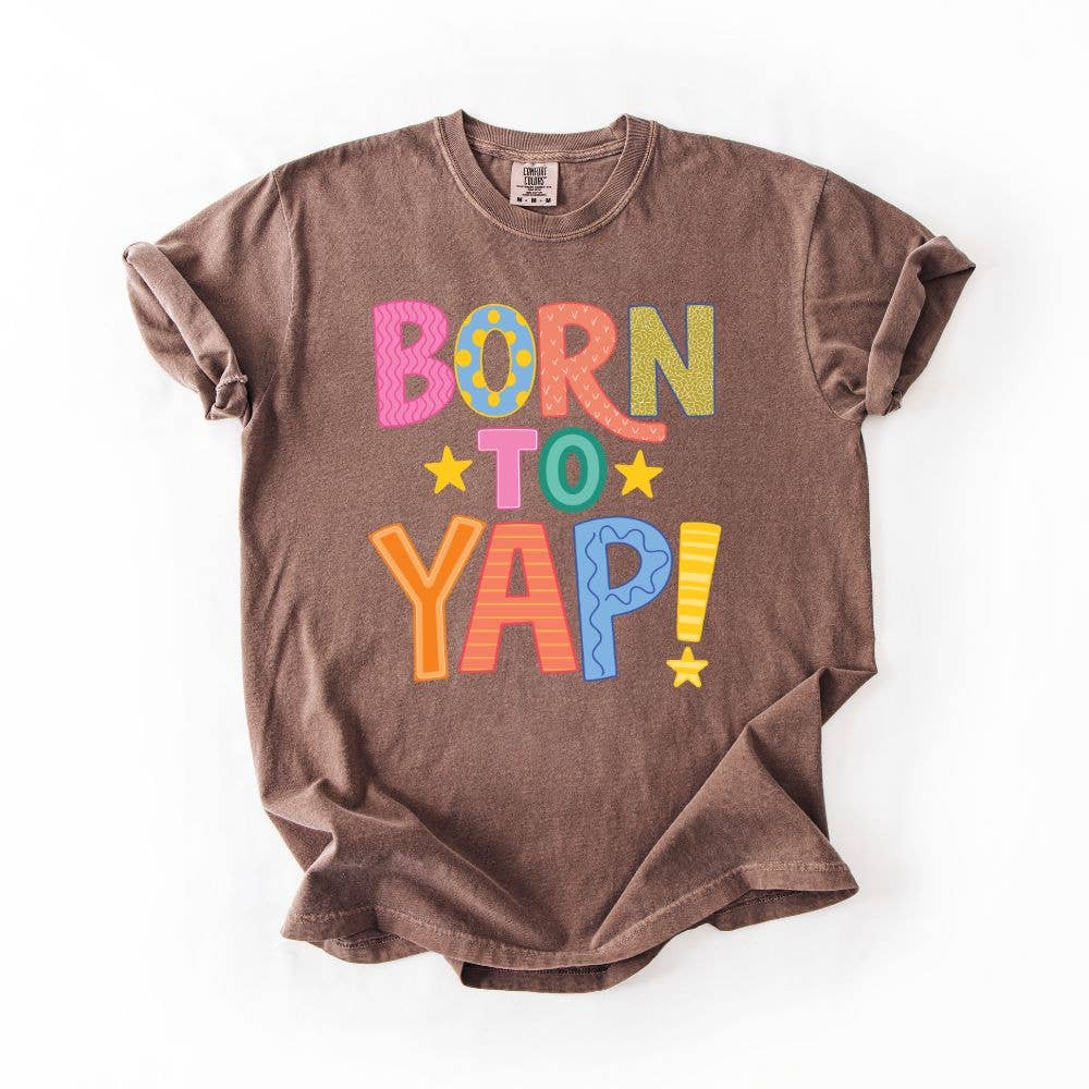 Born To Yap Comfort Colors T-Shirt Trendy Top