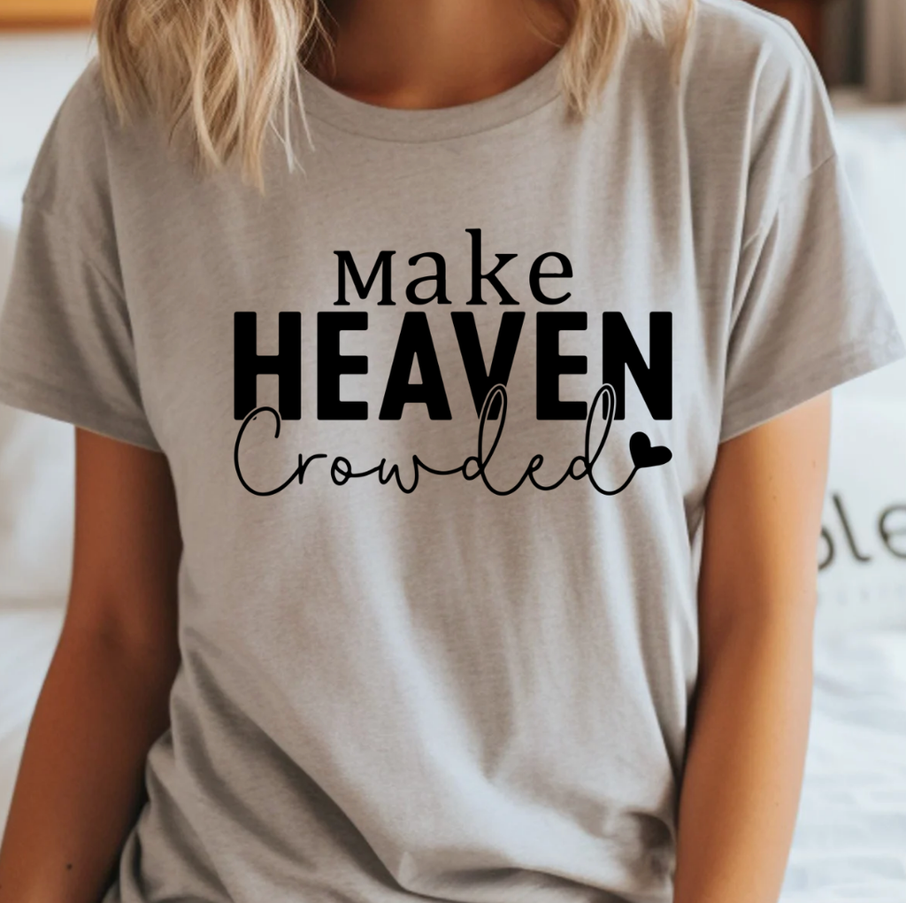 Make Heaven Crowded Bella Canvas Tee