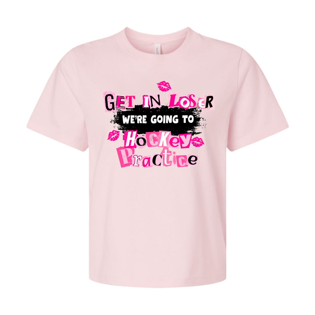 Get in Loser, We’Re Going To Hockey Practice Ladies Tee