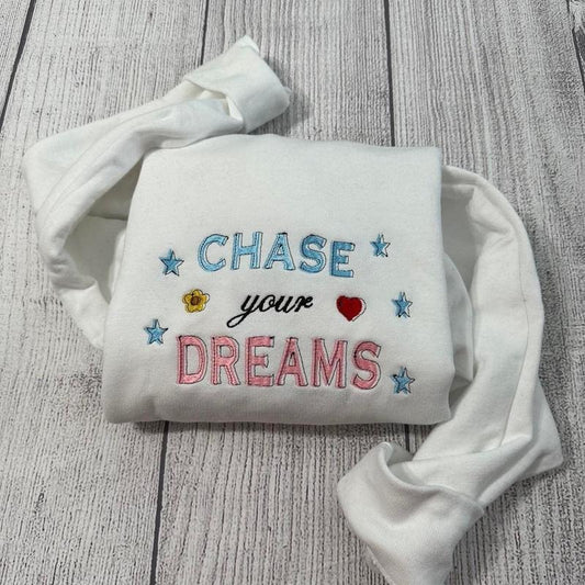 Chase your dream Embroidered sweatshirt; motivational  embroidered crewneck; gift for her/him custom embroidery crewneck