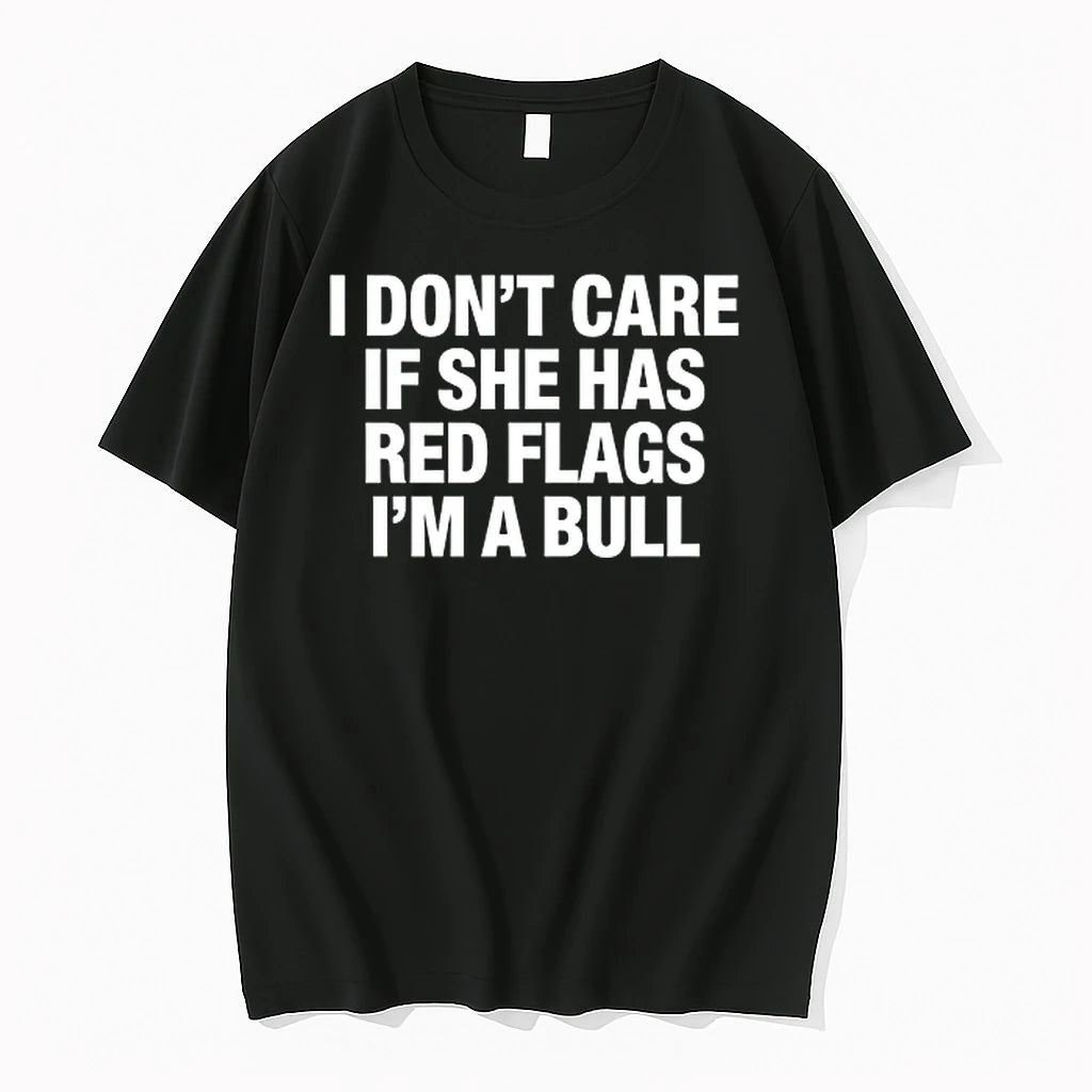 I Dont Care If She Has Red Flags Im A Bull 0 Tshirts Sweater