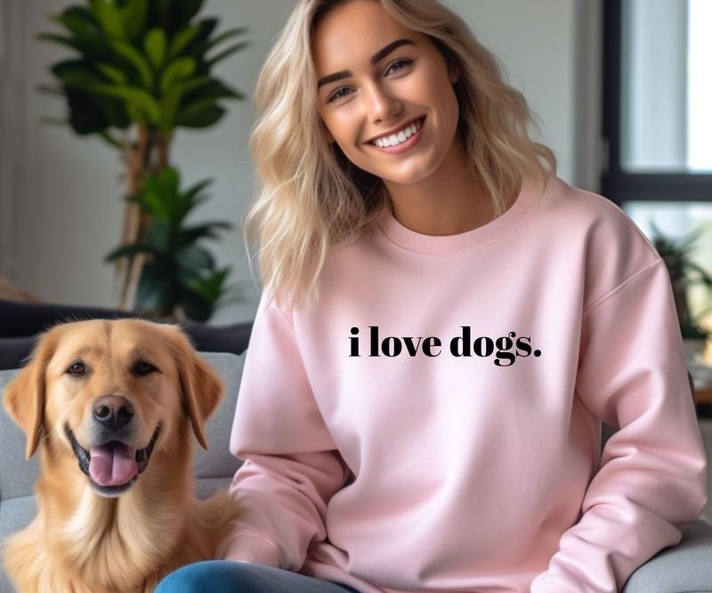 i love dogs. Crewneck Sweatshirt Casual Comfortable Graphic T-Shirts, Hoodie | DripVista.com