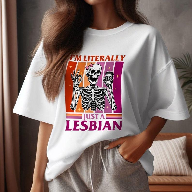 i'm literally just a lesbian T Shirt Hoodie Sweater , Funny Skeleton Lesbian download, Live Laugh Lesbian, LGBT pride, Pride month , Lesbian