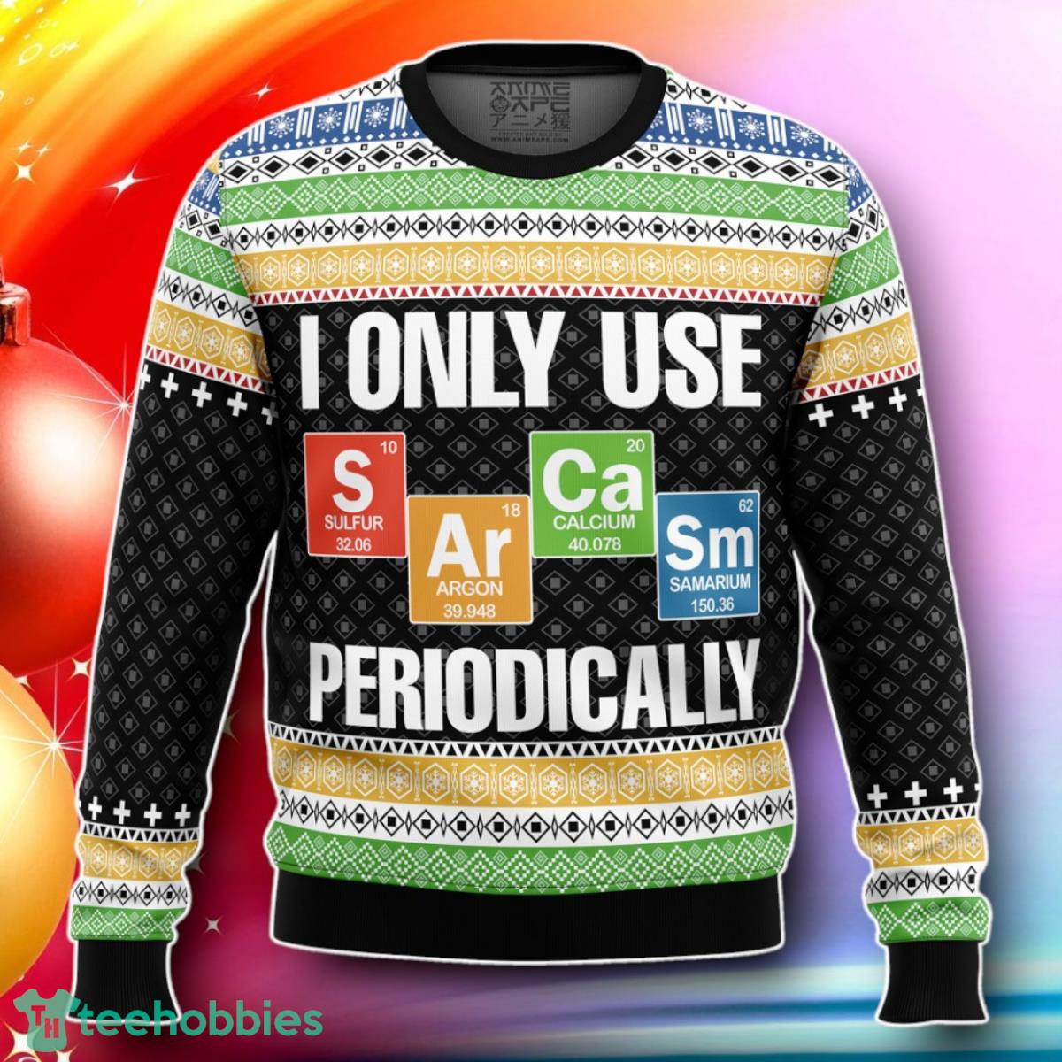 I Only Use Sarcasm Periodically Ugly Christmas Sweater Gift For Loved Ones