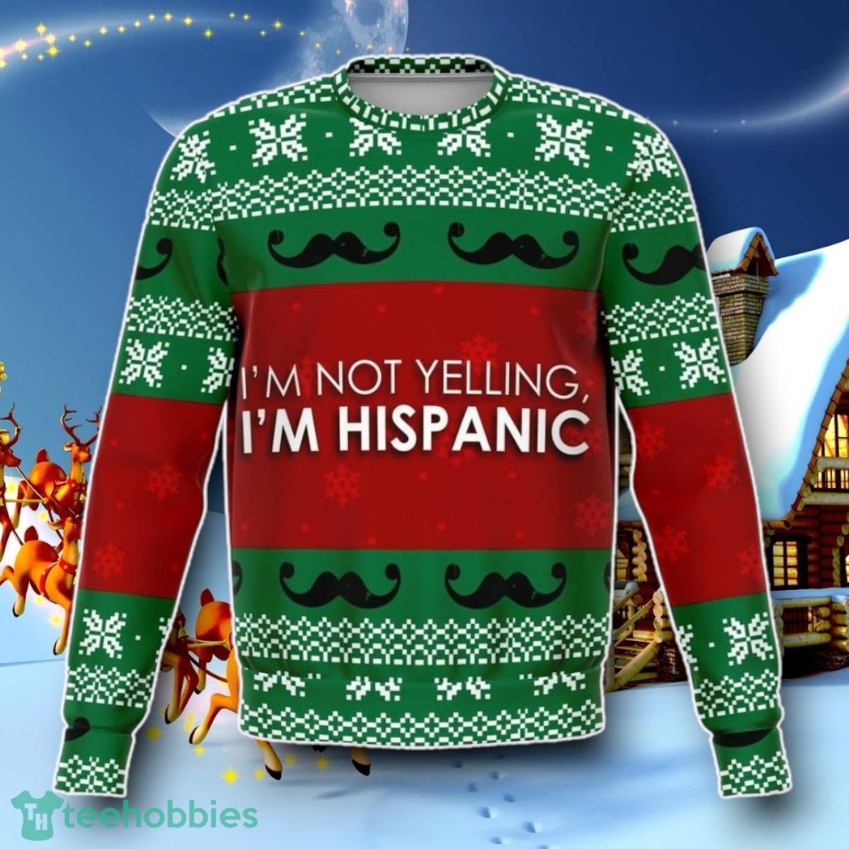 I’m Hispanic Ugly Christmas 3D Sweater Special Gift