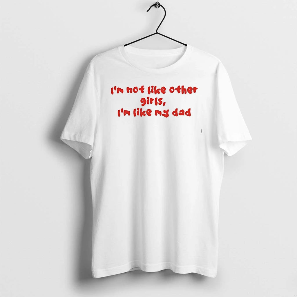 Im Not Like Other Girls Boys Im Like My Dad 0 Tshirts Sweater