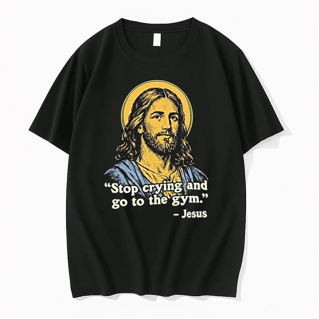 Jesus Quote Stop Crying And Go To The Gym 0 Tshirts Sweater