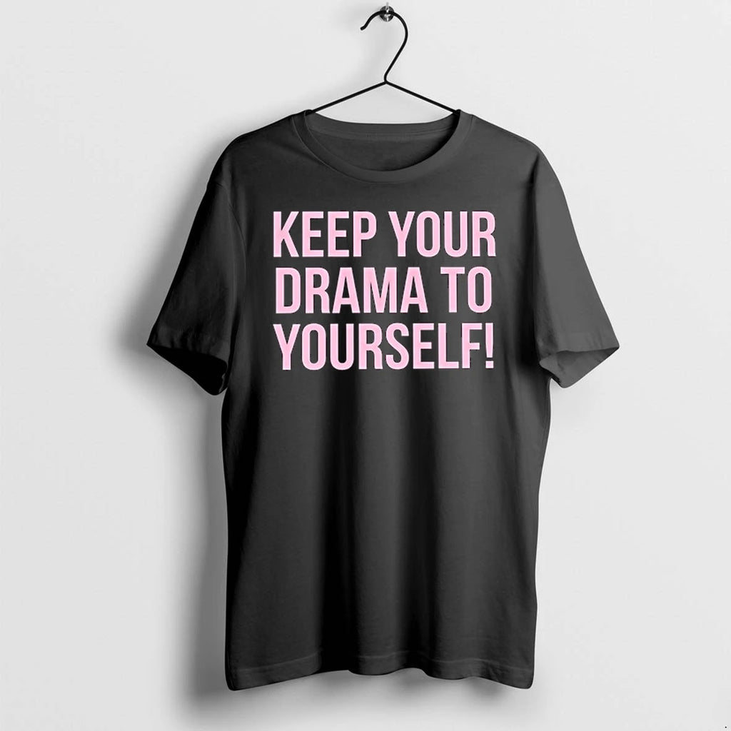 Keep Your Drama To Yourself 0 Tshirts Sweater