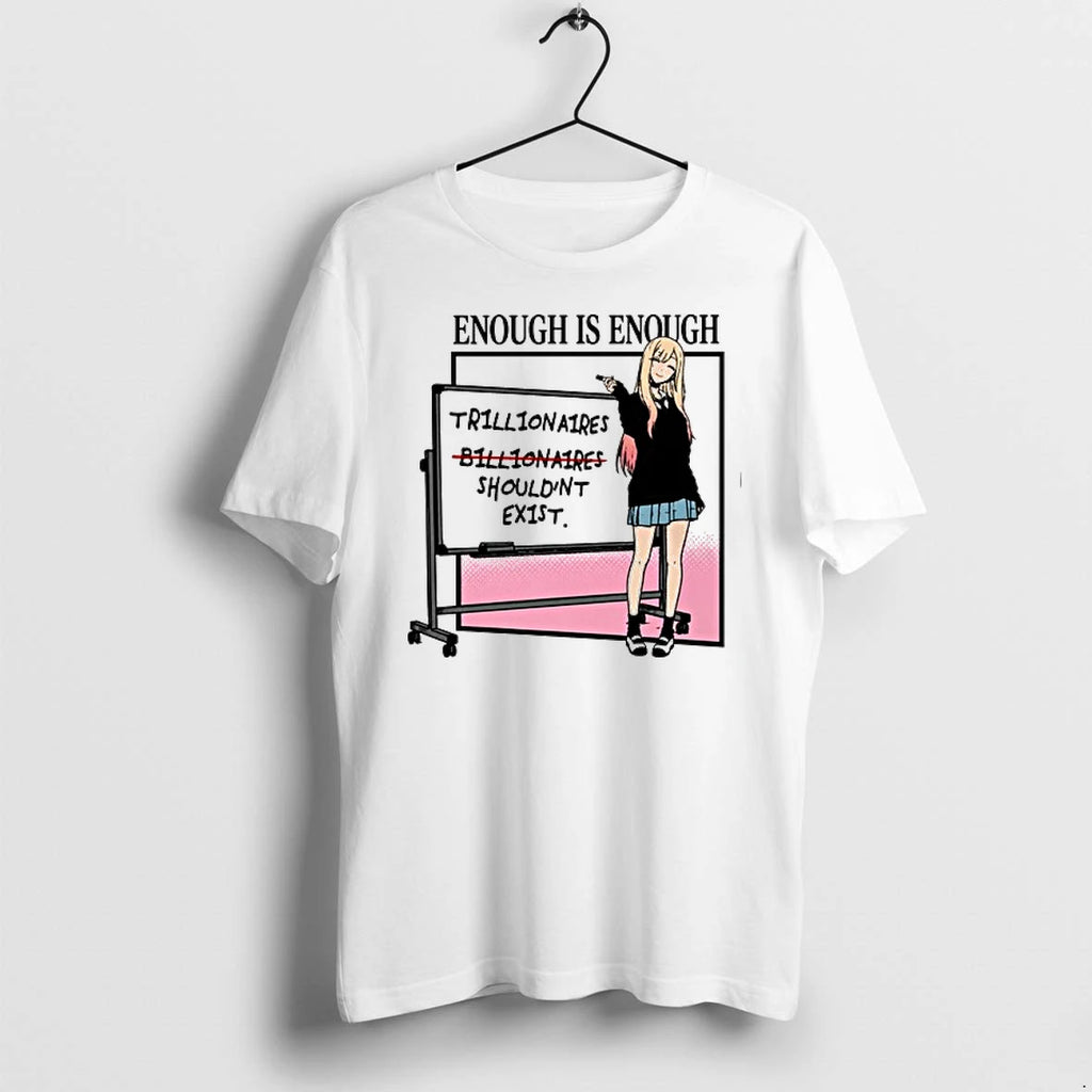 Marin Kitagawa Enough Is Enough Trillionaires Billionaires Shouldnt Ex1st 0 Tshirts Sweater