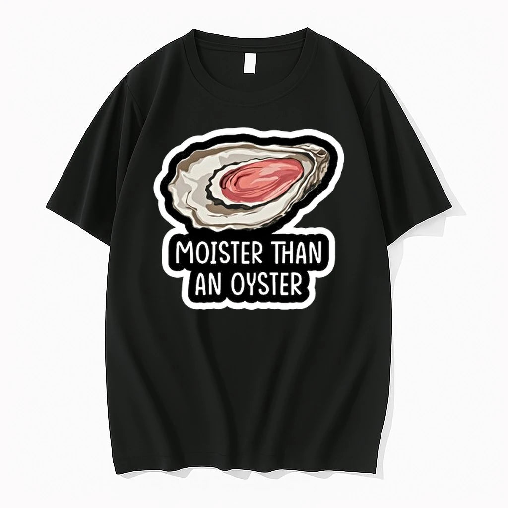 Moister Than An Oyster 0 Tshirts Sweater