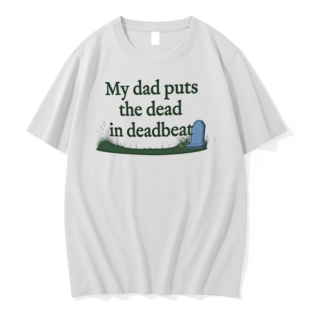 My Dad Puts The Dead In Deadbeat 0 Tshirts Sweater