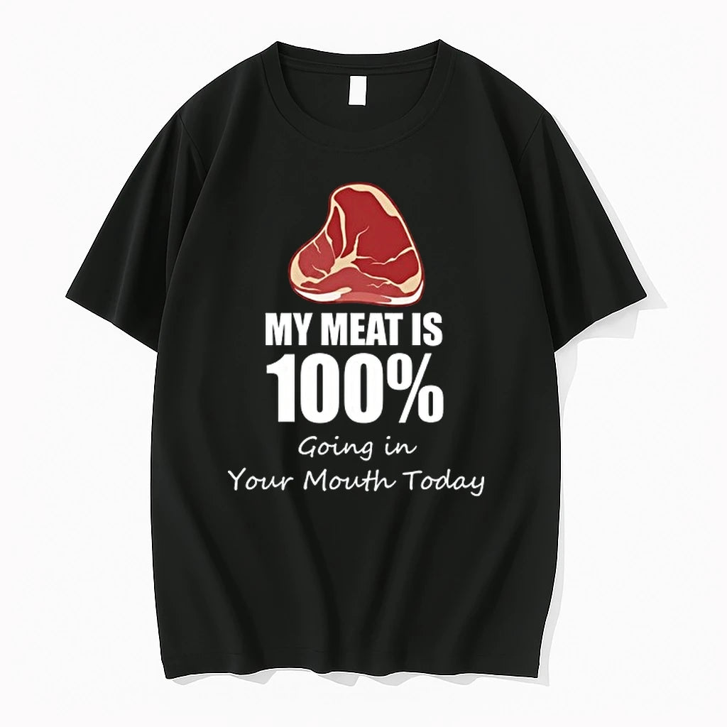 My Meat Is 100 Going In Your Mouth Today 0 Tshirts Sweater