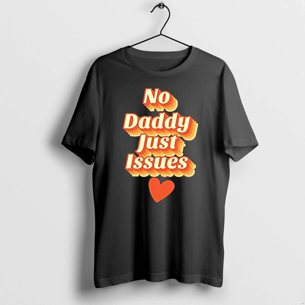 No Daddy Just Issues Love 0 Tshirts Sweater