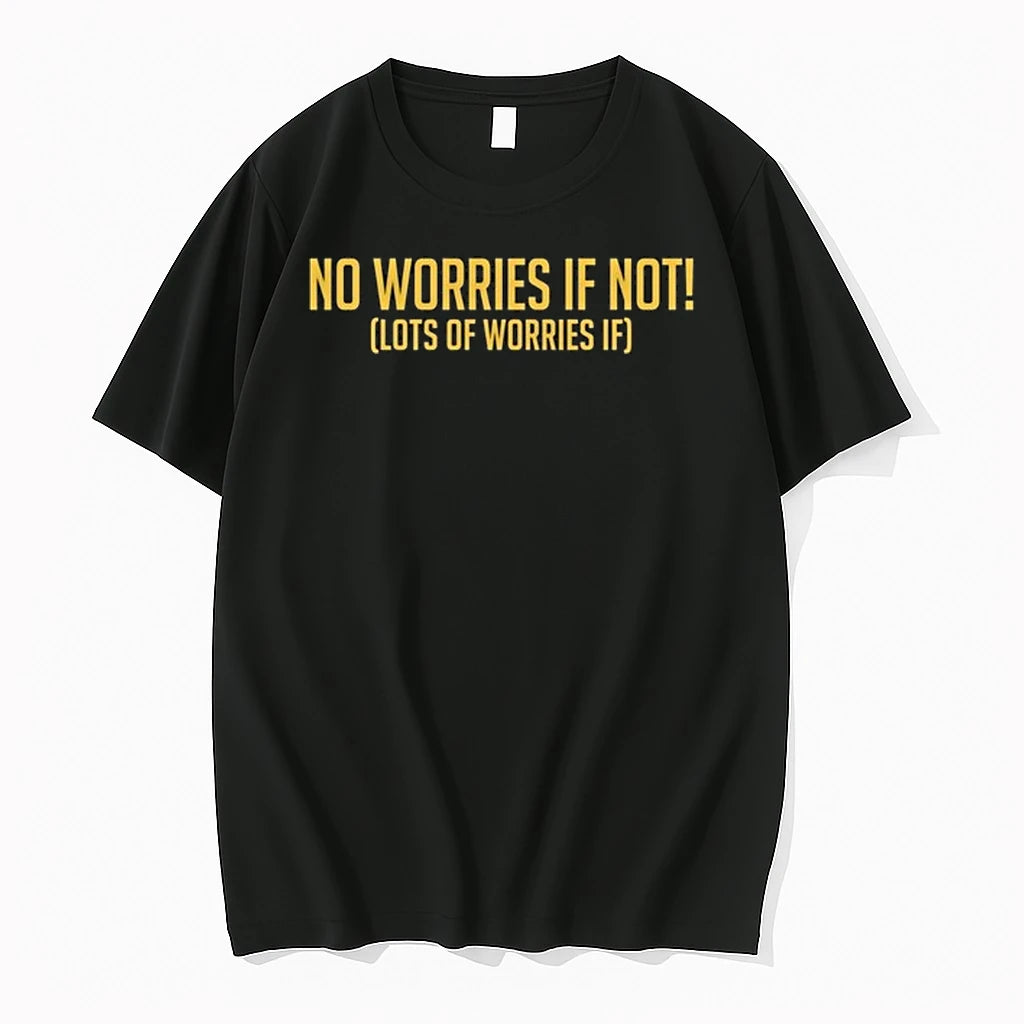 No Worries If Not Lots Of Worries If 0 Tshirts Sweater