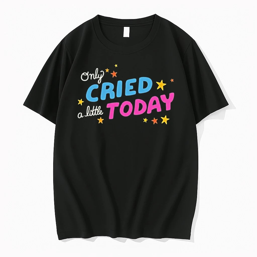 Only Cried A Little Today 0 Tshirts Sweater