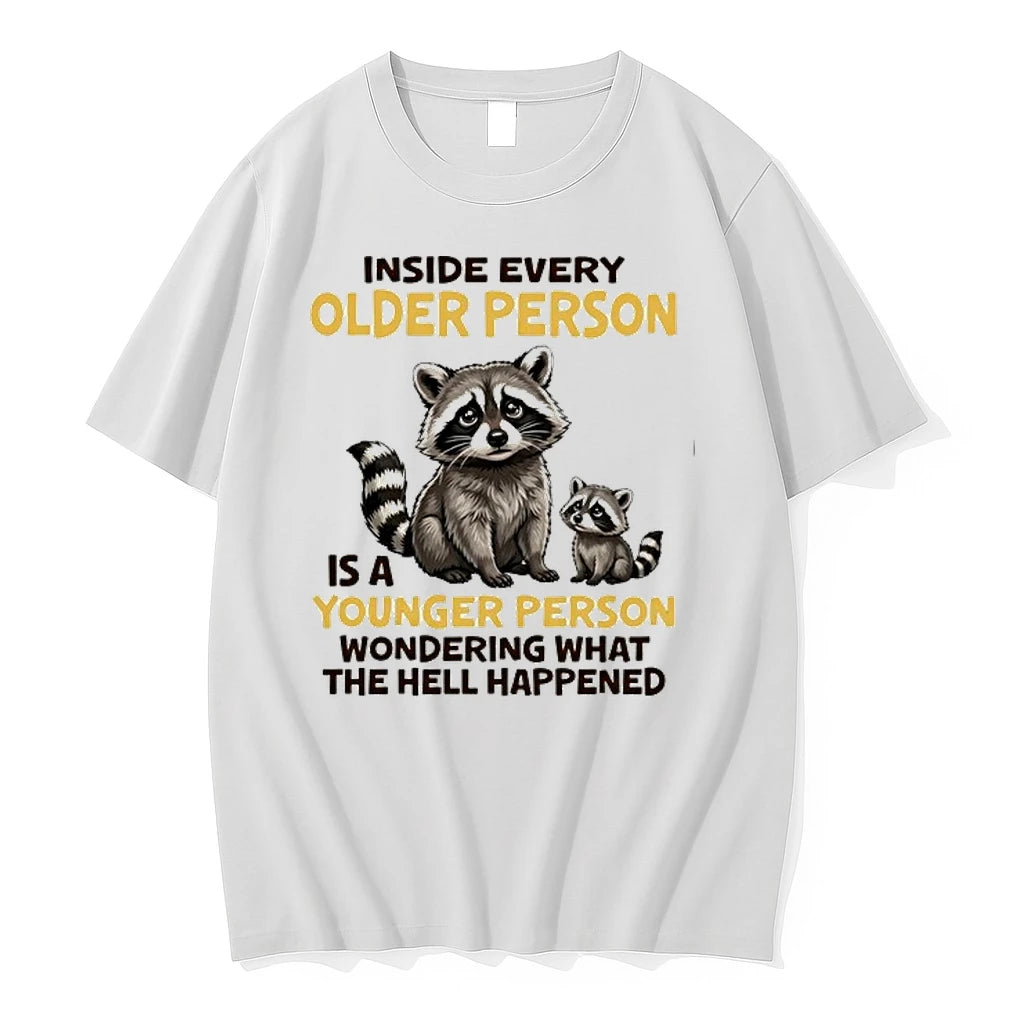 Raccoons Inside Every Older Person Is A Younger Person Wondering What The Hell 0 Tshirts