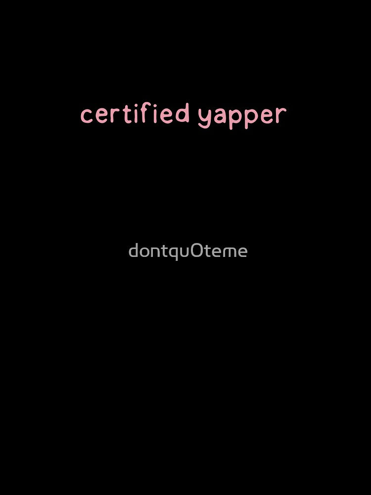 Certified Yapper - Pink by dontqu0teme