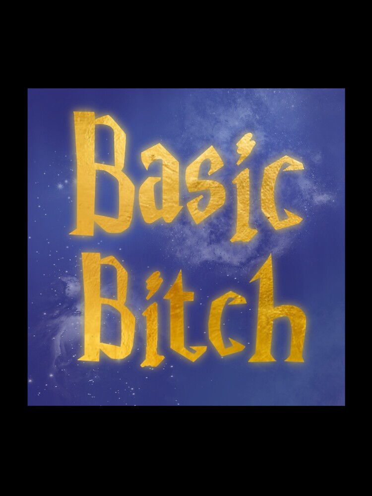 You’re a basic bitch, Harry by BasicBitchStudios