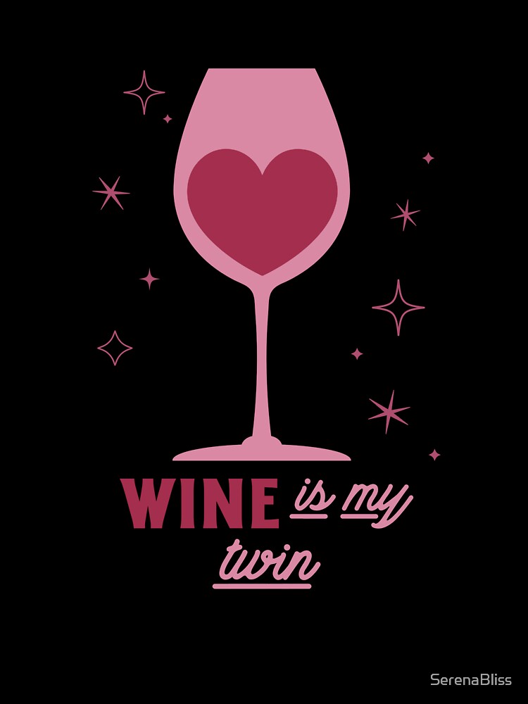 Wine is My Twin by SerenaBliss