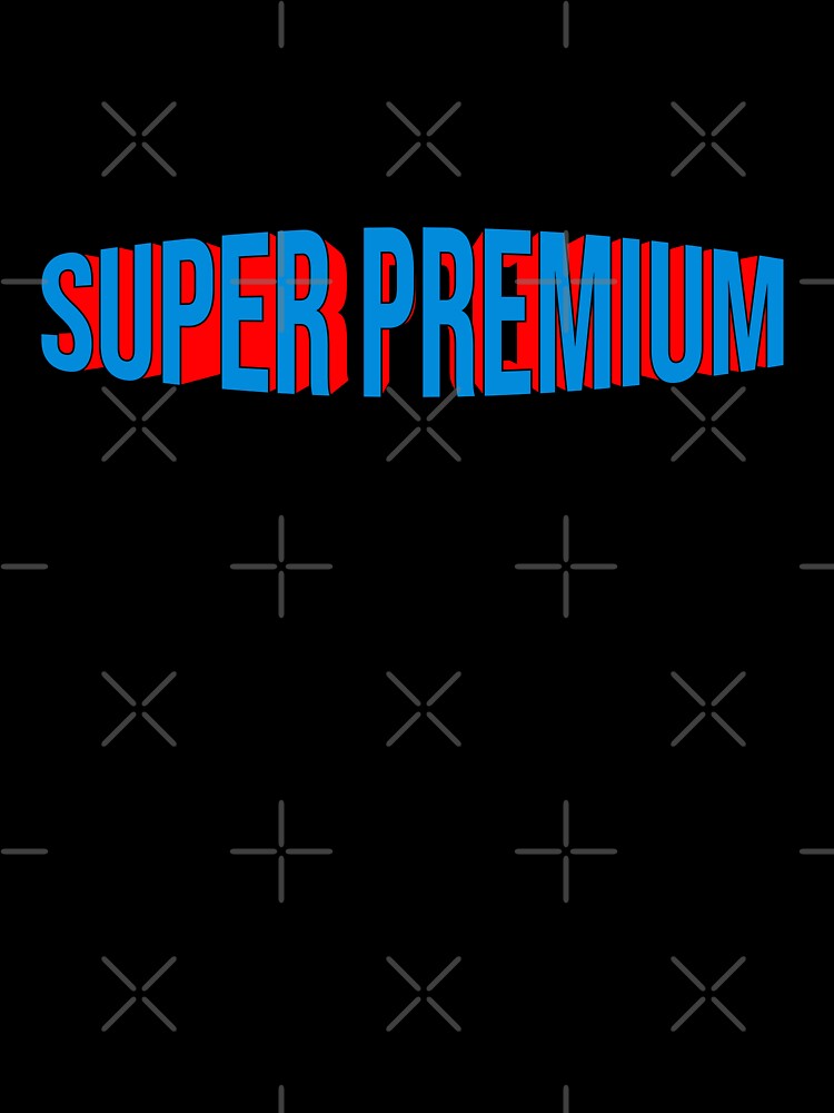 super premium by jimmyroyaltee