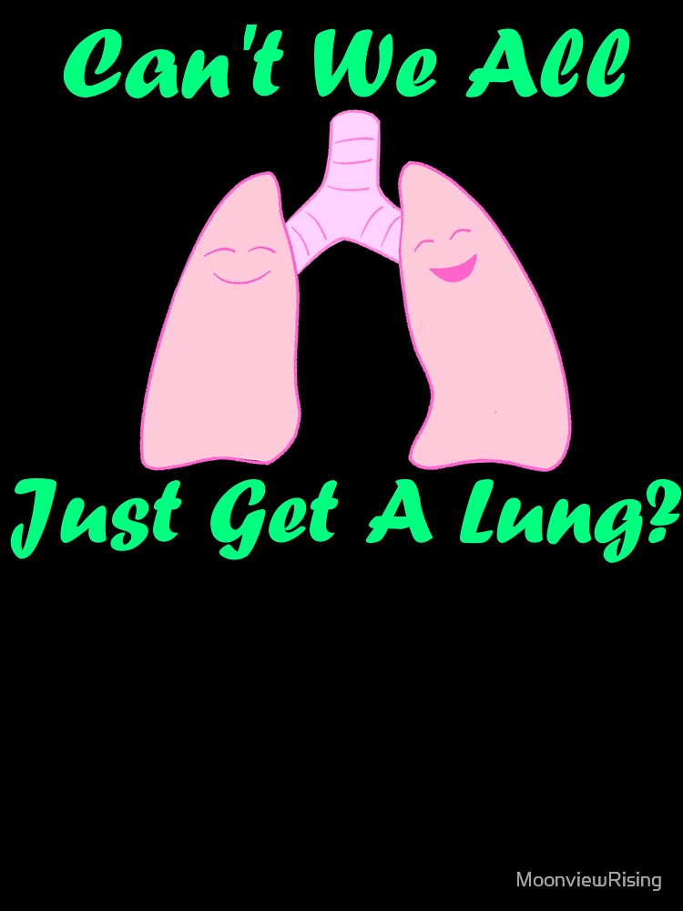Get A Lung by MoonviewRising