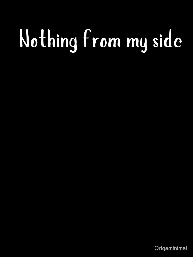 Nothing from my side by Origaminimal