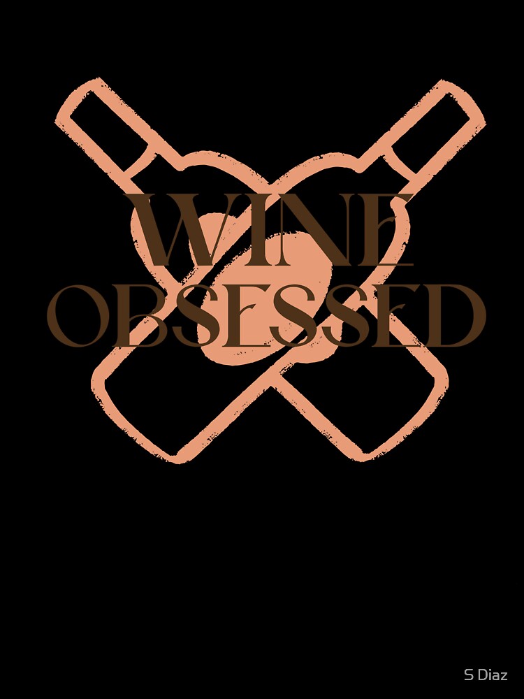 Wine Obsessed by S Diaz