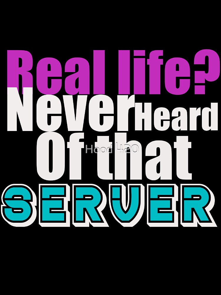 REAL LIFE? by Hood 420