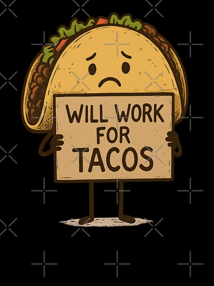 Will Work for Tacos by MobredsShop