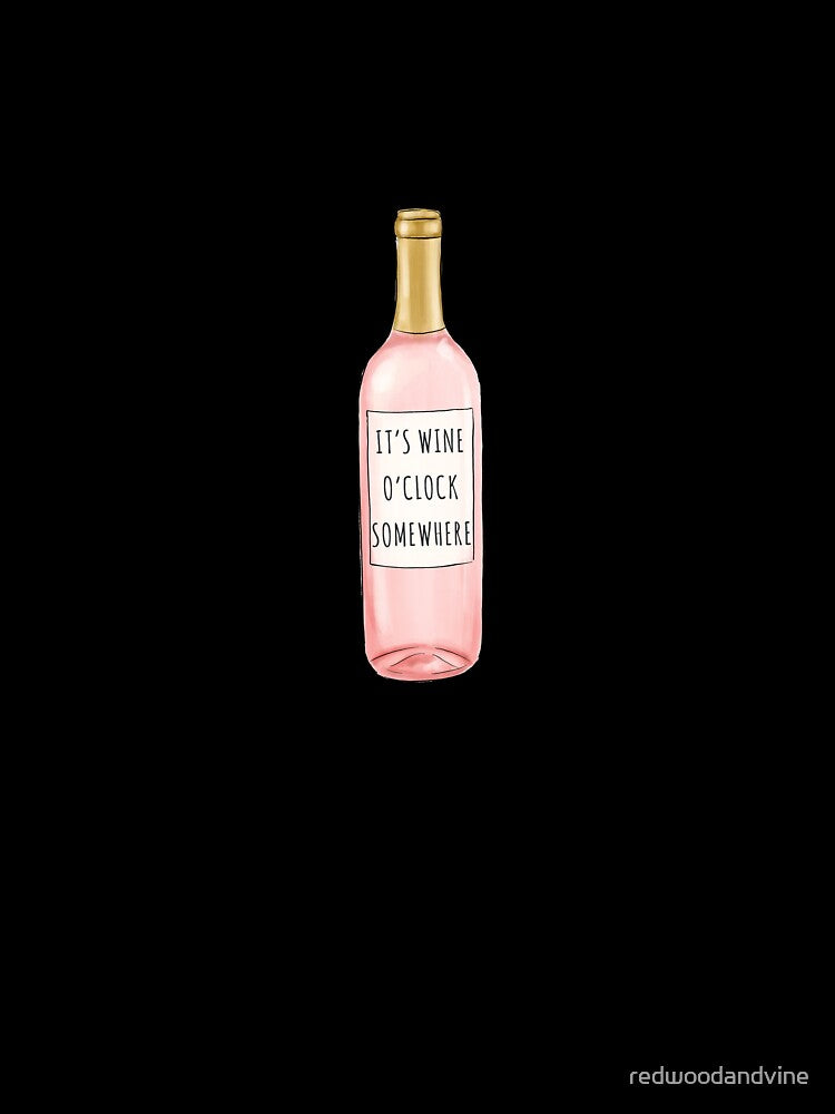 Wine O'Clock Somewhere by redwoodandvine