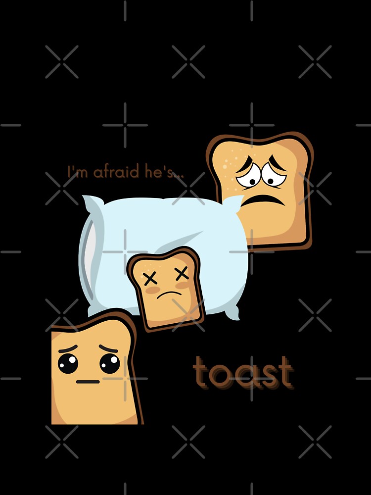 He's Toast by LizzyWithAWhy