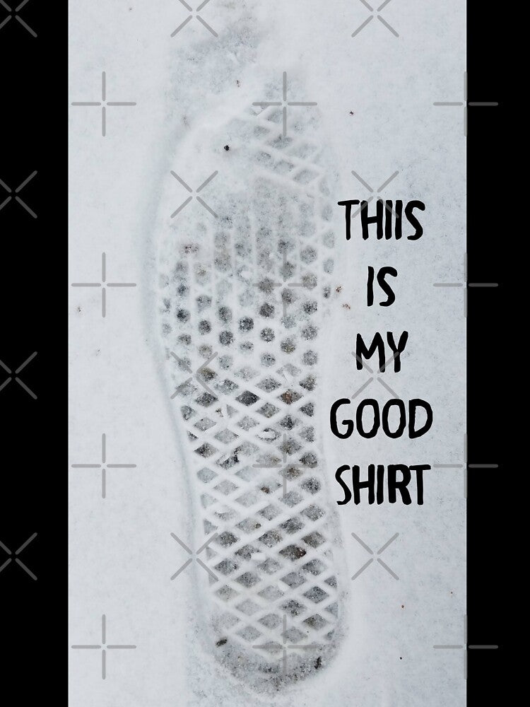 This Is My Good Shirt by robinreva