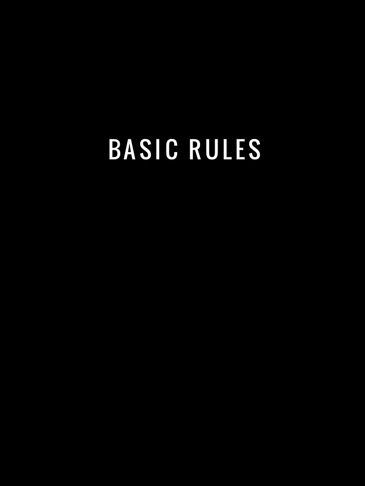 Basic rules. Be basic. Be awesome. by gillys