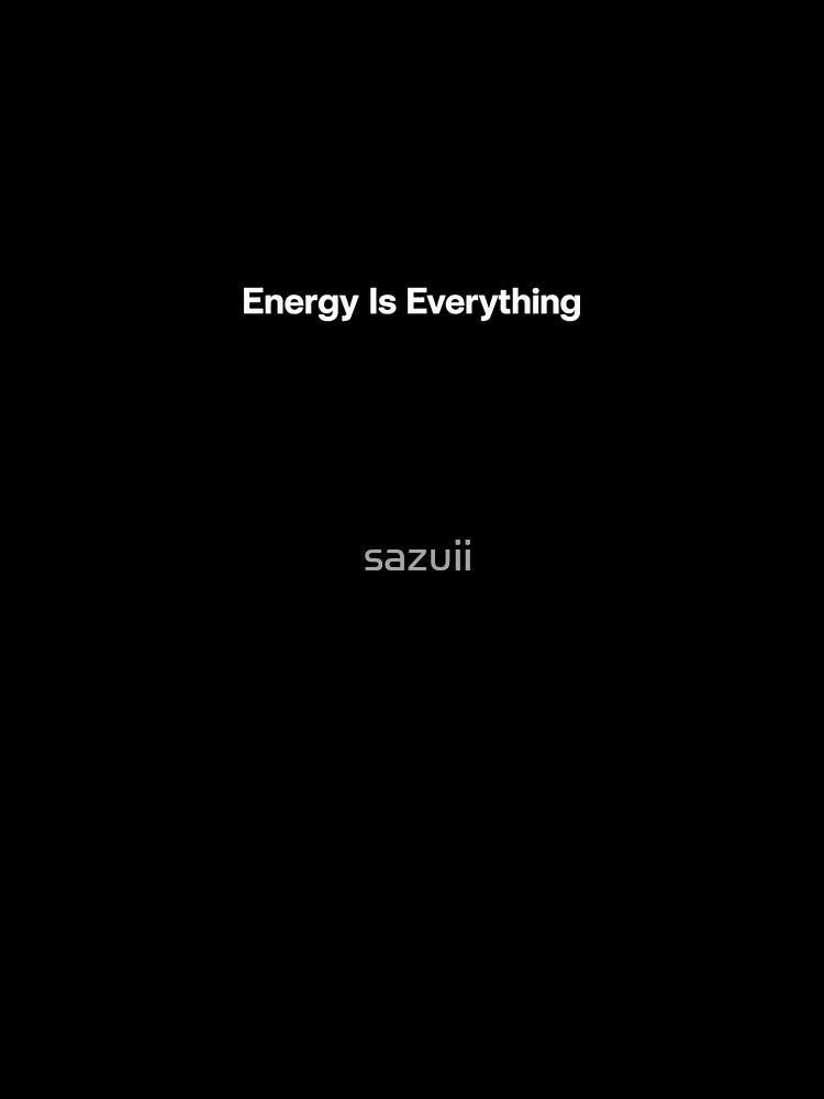Energy Is Everything by sazuii