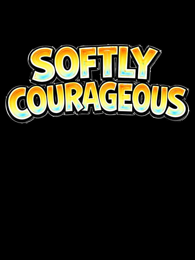 SOFTLY COURAGEOUS – hand drawn childlike typography by Mac Sketches