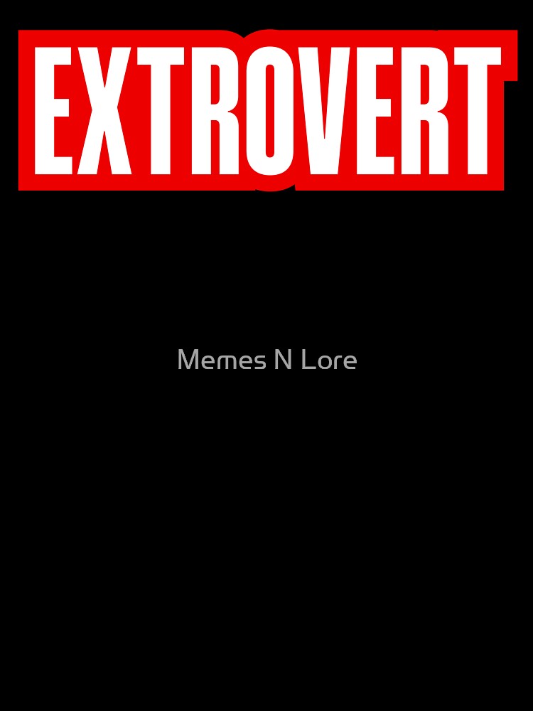 Extrovert, Red Outline by Memes N Lore