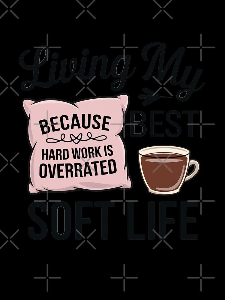 Living My Best Soft Life, becouse hard working is overrated by MonkiFlipp